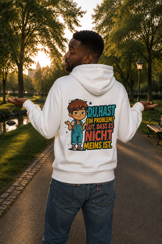 Du hast ein Problem? | Hoodie